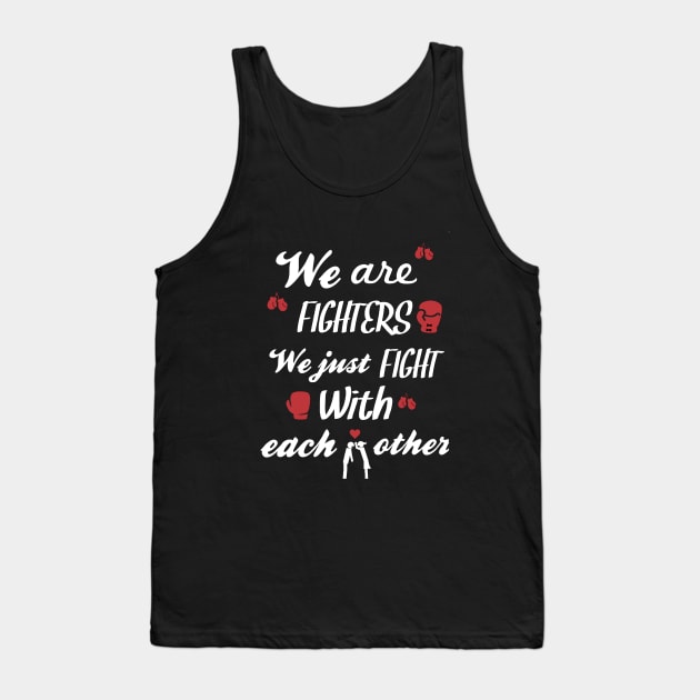 We Are Fighters Funny Couple T-shirt Tank Top by SOLOBrand